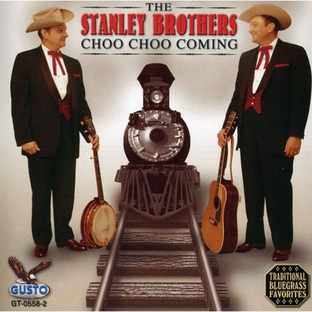 The Stanley Brothers - Choo Choo Coming  CD